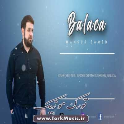 دانلود آهنگ ترکی بالاجا از منصور صمد